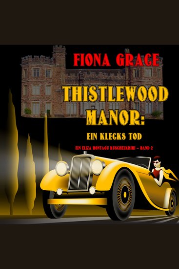 Thistlewood Manor: Ein Klecks Tod (Ein Eliza Montagu Kuschelkrimi – Band 2) - Digitally narrated using a synthesized voice - cover
