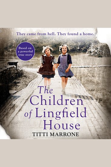 The Children of Lingfield House - Based on the true story of heartbreak and healing from the unimaginable horrors of World War II - cover