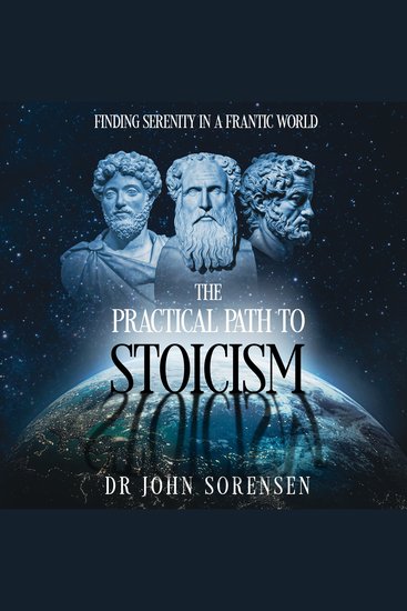 The Practical Path to Stoicism - Finding Serenity in a Frantic World - cover