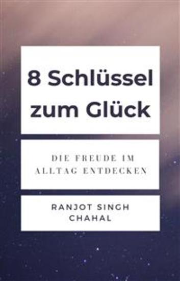 8 Schlüssel zum Glück: Die Freude im Alltag Entdecken - cover