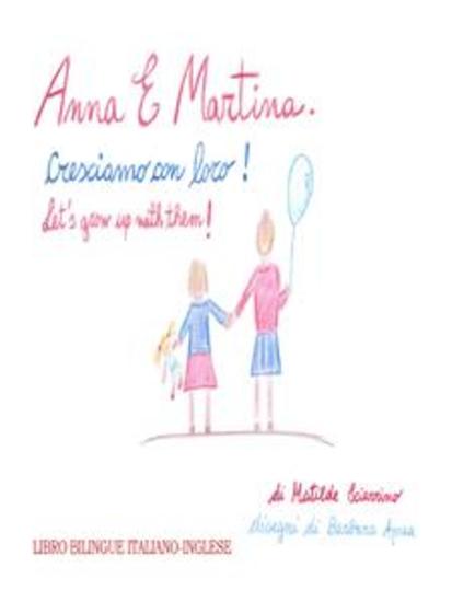 Anna e Martina Cresciamo con loro - Anna and Martina Let's grow with them! - cover