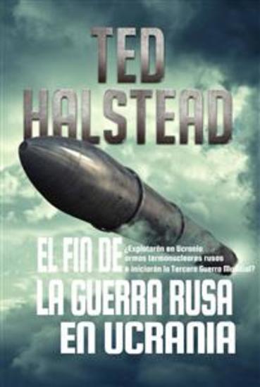 El Fin De La Guerra Rusa En Ucrania - Los Agentes Rusos: Libro 4 - cover