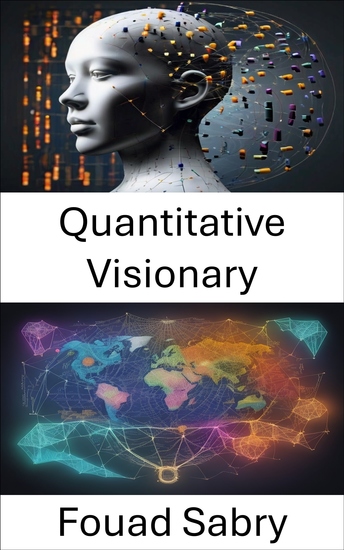 Quantitative Visionary - Illuminating the Past Shaping the Future Unlocking the Legacy of Robert Fogel - cover