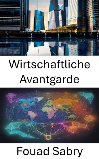 Wirtschaftliche Avantgarde - Architekt des Friedens und des Wohlstands der das Erbe von Walt Rostow freisetzt - cover
