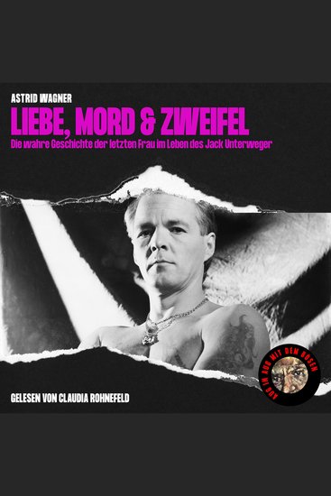 Liebe Mord & Zweifel - Die wahre Geschichte der letzten Frau im Leben des Jack Unterweger - cover