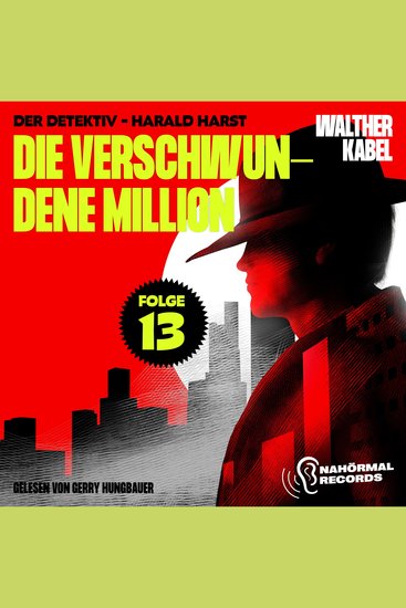 Die verschwundene Million (Der Detektiv-Harald Harst Folge 13) - cover