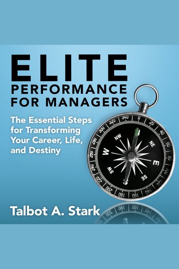 Elite Performance for Managers - The Essential Steps for Transforming Your Career Life and Destiny - cover