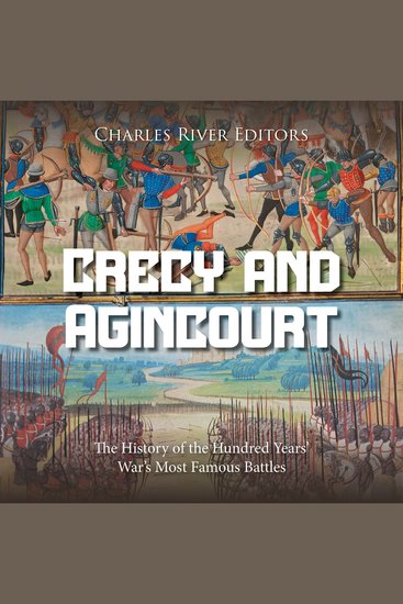 Crécy and Agincourt: The History of the Hundred Years’ War’s Most Famous Battles - cover