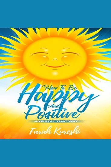 How To Be Happy And Positive - And Stay That Way - cover