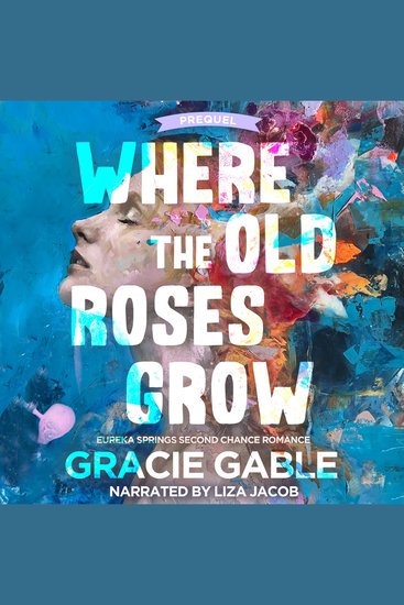 Where The Old Roses Grow - Eureka Springs Second Chance Romance Prequel - cover