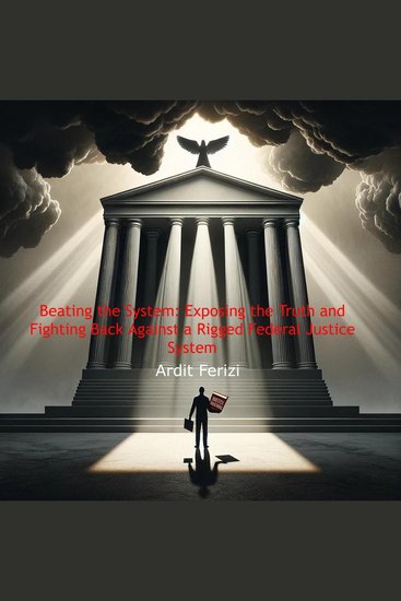 Beating the System: Exposing the Truth and Fighting Back Against a Rigged Federal Justice System - cover