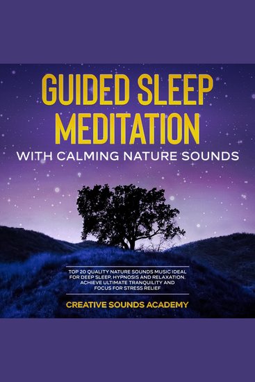Guided Sleep Meditation With Calming Nature Sounds: Top 20 Quality Nature Sounds Music Ideal for Deep Sleep Hypnosis and Relaxation Achieve the Ultimate Tranquility and Focus for Stress Relief - cover