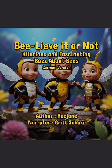 Bee-Lieve it or Not: Hilarious and Fascinating Buzz About Bees - German Version - cover