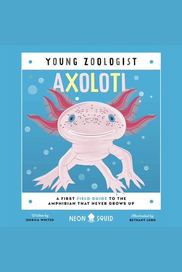 Axolotl (Young Zoologist) - A First Field Guide to the Amphibian That Never Grows Up - cover