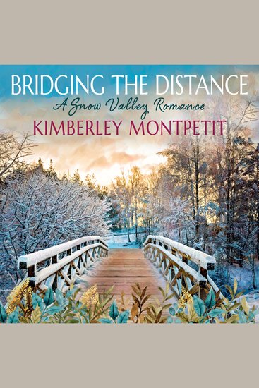 BRIDGING THE DISTANCE: Small Town Romance - A Snow Valley Romance - cover