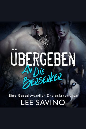 Übergeben an die Berserker - eine Gestaltwandler-Dreiecksromanze - cover