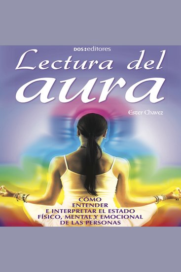 Lectura de aura - Cómo entender e interpretar el estado físico mental y emocional de las personas - cover