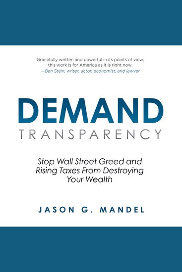 DEMAND TRANSPARENCY - Stop Wall Street Greed and Rising Taxes From Destroying Your Wealth - cover