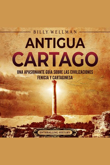 Antigua Cartago: Una apasionante guía sobre las civilizaciones fenicia y cartaginesa - cover