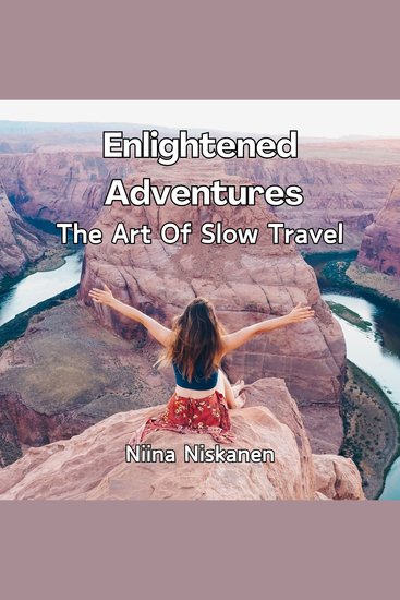 Enlightened Adventures The Art Of Slow Travel - cover