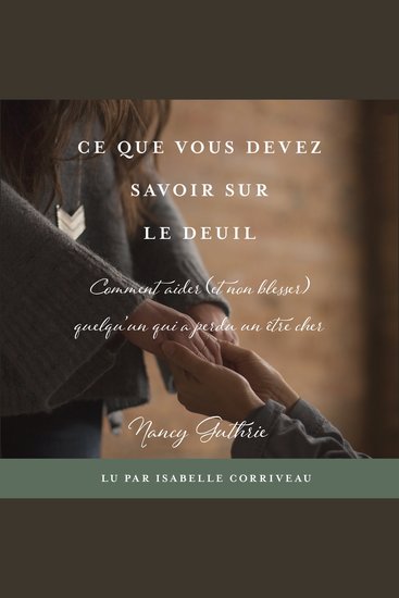 Ce que vous devez savoir sur le deuil - Comment aider (et non blesser) quelqu'un qui a perdu un être cher - cover