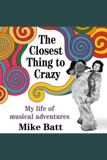 The Closest Thing to Crazy - My Life of Musical Adventures - cover