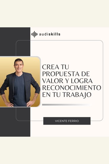 Crea tu propuesta de valor y logra reconocimiento en tu trabajo - cover