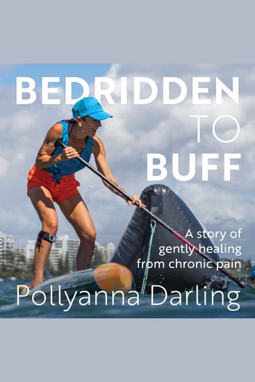Bedridden to Buff - A Story of Gently Healing From Chronic Pain - cover