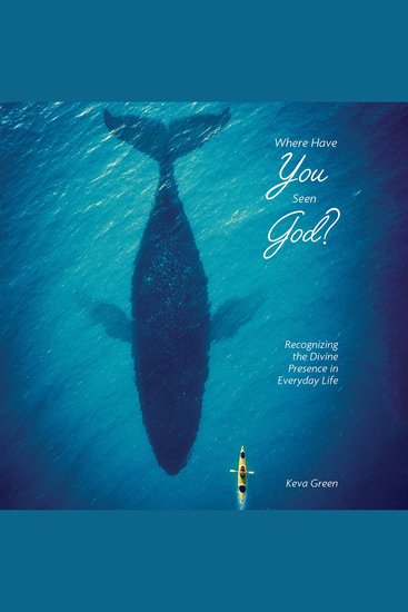 Where Have You Seen God? - Recognizing the Divine Presence in Everyday Life - cover