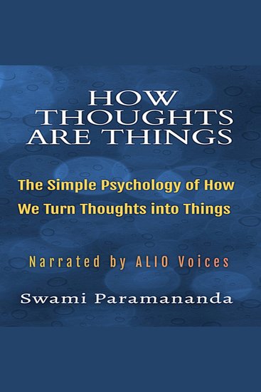 How Thoughts Are Things - The Simple Psychology of How We Turn Thoughts into Things - cover