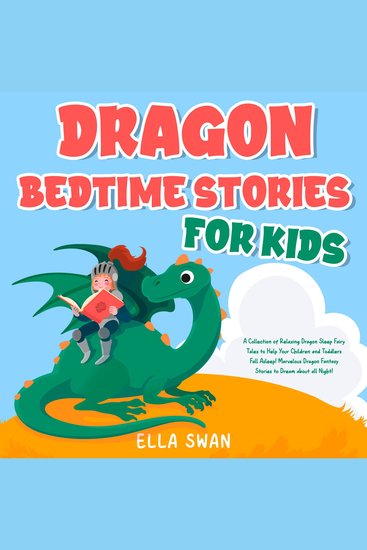 Dragon Bedtime Stories For Kids: A Collection of Relaxing Dragon Sleep Fairy Tales to Help Your Children and Toddlers Fall Asleep! Marvelous Dragon Fantasy Stories to Dream about all Night! - cover