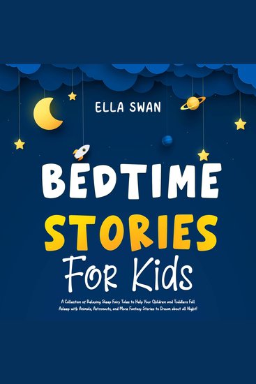 Bedtime Stories For Kids: A Collection of Relaxing Sleep Fairy Tales to Help Your Children and Toddlers Fall Asleep with Animals Astronauts and More Fantasy Stories to Dream about all Night! - cover