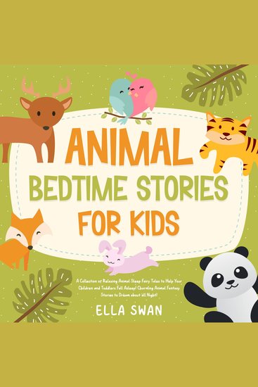 Animal Bedtime Stories For Kids: A Collection of Relaxing Animal Sleep Fairy Tales to Help Your Children and Toddlers Fall Asleep! Charming Animal Fantasy Stories to Dream about all Night! - cover