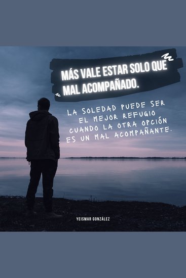 Más vale estar solo que mal acompañado - La soledad puede ser el mejor refugio cuando la otra opción es un mal acompañante - cover