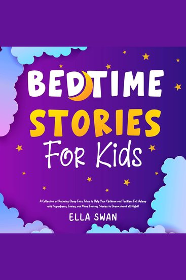 Bedtime Stories For Kids: A Collection of Relaxing Sleep Fairy Tales to Help Your Children and Toddlers Fall Asleep with Superheros Fairies and More Fantasy Stories to Dream about all Night! - cover