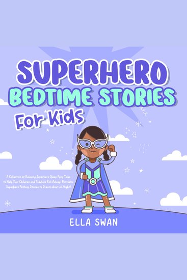 Superhero Bedtime Stories For Kids: A Collection of Relaxing Superhero Sleep Fairy Tales to Help Your Children and Toddlers Fall Asleep! Fantastic Superhero Fantasy Stories to Dream about all Night! - cover