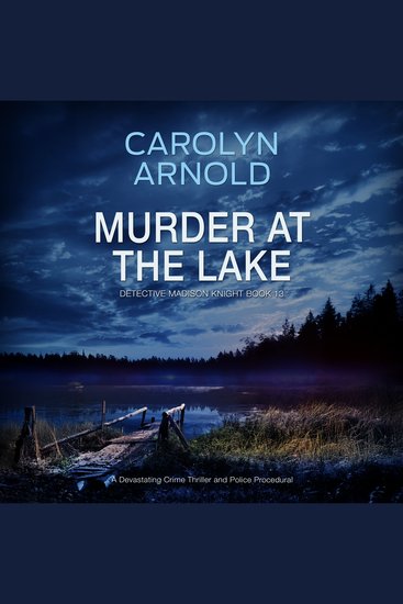 Murder at the Lake - A Devastating Crime Thriller and Police Procedural - cover