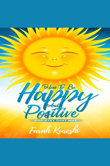 How To Be Happy And Positive - And Stay That Way - cover