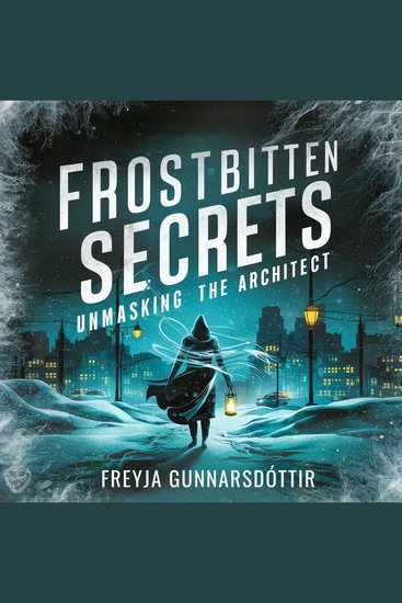 Frostbitten Secrets - Unmasking the Architect - cover