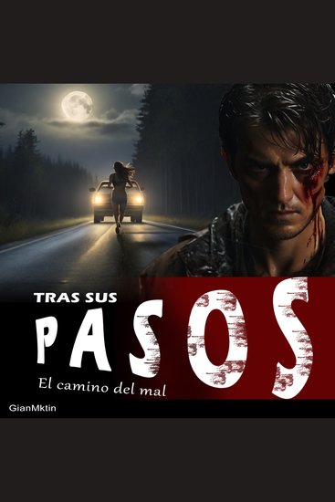 Tras sus pasos: El camino del mal - Una mente oscura y siniestra -Thriller de suspenso y terror basado en hechos reales (Ambientado) - cover