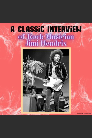 A Classic Interview of Rock Musician Jimi Hendrix - cover