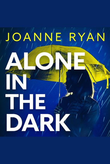 Alone in the Dark - A completely addictive gripping psychological thriller from Joanne Ryan - cover