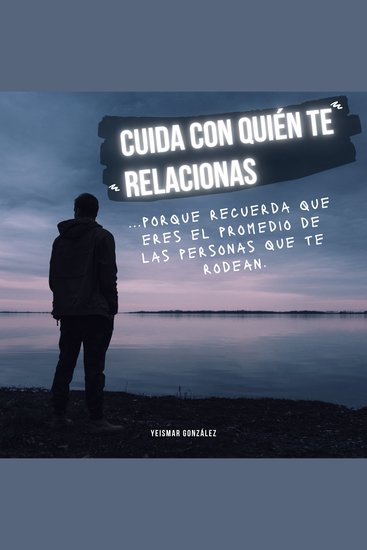 Cuida con quién te relacionas - porque recuerda que eres el promedio de las personas que te rodean - cover