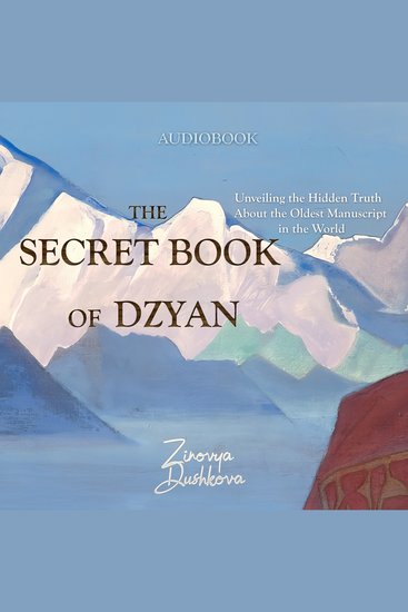 The Secret Book of Dzyan - Unveiling the Hidden Truth About the Oldest Manuscript in the World - cover