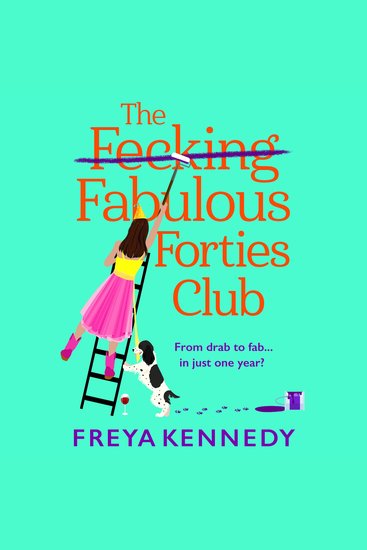 The Fabulous Forties Club - An uplifting and hilarious read from Freya Kennedy - cover