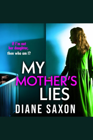 My Mother's Lies - The BRAND NEW edge-of-your-seat psychological thriller from Diane Saxon - cover
