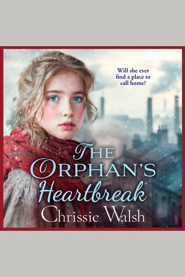 The Orphan’s Heartbreak - The utterly heartbreaking story of love and loyalty through hardship from Chrissie Walsh - cover