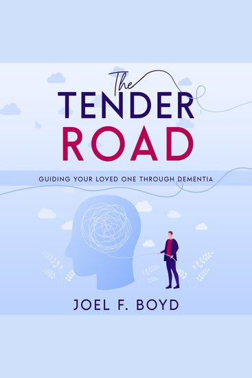 The Tender Road - Guiding Your Loved One Through Dementia - cover