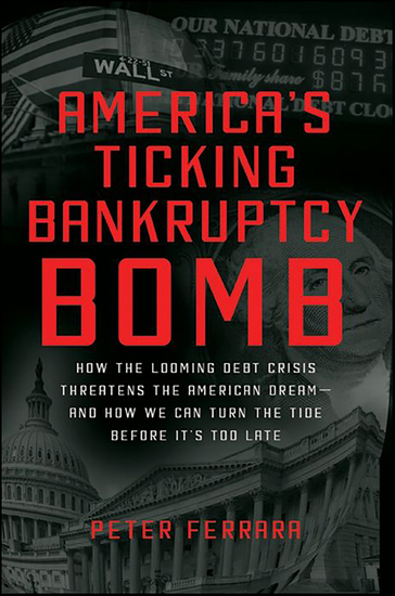 America's Ticking Bankruptcy Bomb - How the Looming Debt Crisis Threatens the American Dream—and How We Can Turn the Tide Before It's Too Late - cover