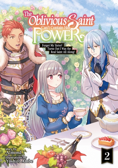 The Oblivious Saint Can't Contain Her Power: Forget My Sister! Turns Out I Was the Real Saint All Along! Volume 2 - cover